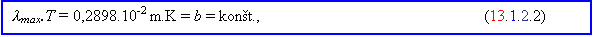 Textové pole: lmax.T = 0,2898.10-2 m.K = b = konšt.,  					(13.1.2.2)